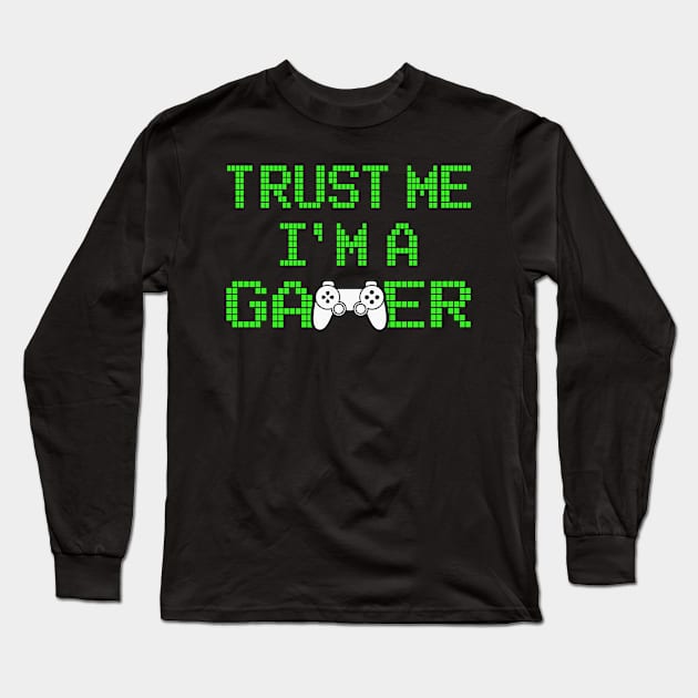 Trust Me I'm a Gamer | Online Gamer T-Shirt | Gift Idea Long Sleeve T-Shirt by MerchMadness